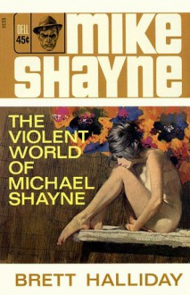 The Violent World of Michael Shayne - Brett Halliday, Robert McGinnis