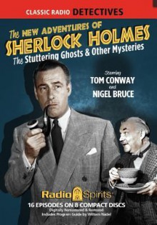 The New Adventures of Sherlock Holmes: Stuttering Ghosts & Other Mysteries - Tom Conway, Nigel Bruce