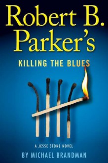 Robert B. Parker's Killing The Blues (Jesse Stone, #10) - Robert B. Parker, Michael Brandman