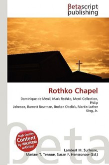 Rothko Chapel - Lambert M. Surhone, VDM Publishing, Susan F. Marseken