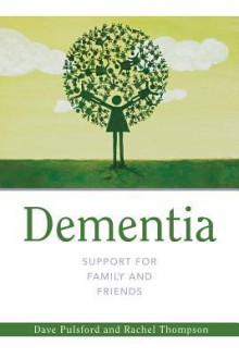 Dementia: Support for Family and Friends - David Pulsford, Rachel Thompson