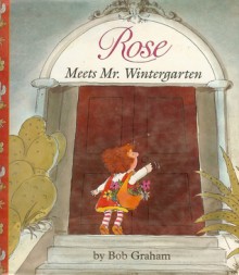 Rose Meets Mr. Wintergarten - Bob Graham