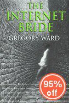 The Internet Bride - Gregory Ward