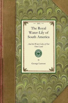 The Royal Water-Lily of South America - George Lawson