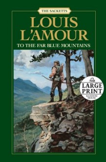 To the Far Blue Mountains - Louis L'Amour