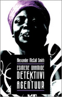 Esimene daamide detektiiviagentuur (Proua Ramotswe Esimene Daamide Detektiiviagentuur, #1) - Alexander McCall Smith, Kaaren Kaer