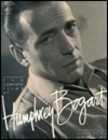 The Complete Films of Humphrey Bogart - Clifford McCarthy, Lauren Bacall