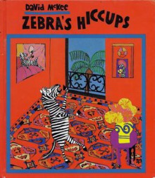 Zebra's Hiccups - David McKee