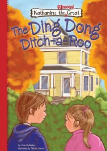 The Ding Dong Ditch-A-Roo - Lisa Mullarkey, Phyllis Harris