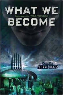 What We Become - Jesse Karp