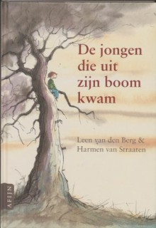 De jongen die uit zijn boom kwam - Leen Van Den Berg, Harmen van Straaten