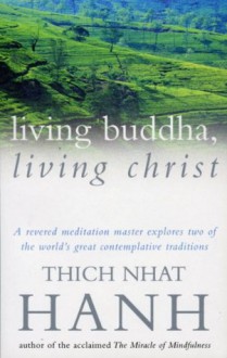 Living Buddha, Living Christ - Thích Nhất Hạnh