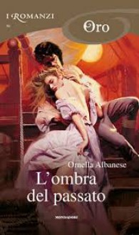 L'ombra del passato - Ornella Albanese