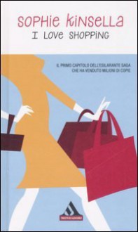 I love shopping - Annamaria Raffo, Sophie Kinsella