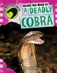 Inside the Mind of a Deadly Cobra - Tom Jackson