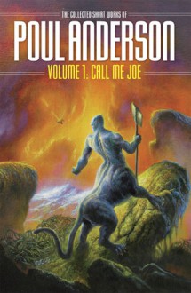 The Collected Short Works of Poul Anderson, Volume 1: Call Me Joe - Poul Anderson, Greg Bear