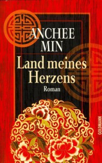 Land meines Herzens : Roman - Anchee Min