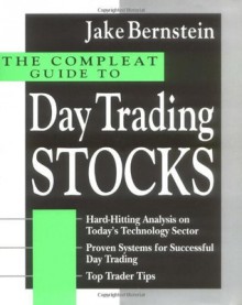 The Compleat Guide to Day Trading Stocks (Compleat Day Trader) - Jake Bernstein