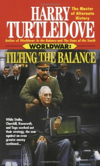 Worldwar: Tilting The Balance - Harry Turtledove