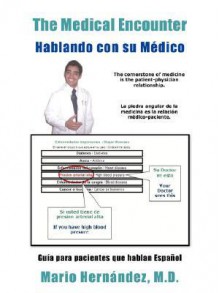 The Medical Encounter - Hablando Con Su Medico: Guia Para Pacientes Que Hablan Espanol - Mario Hernández