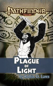 Pathfinder Tales: Plague of Light - Robin D. Laws