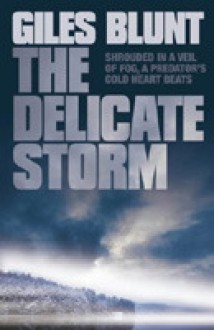 The Delicate Storm - Giles Blunt