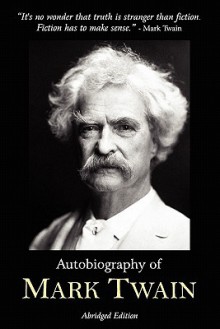 Autobiography of Mark Twain: Abridged Edition - Mark Twain