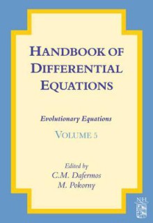 Handbook of Differential Equations: Evolutionary Equations: Evolutionary Equations - C M Dafermos, Milan Pokorny