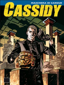 Cassidy n. 3: Maschera di sangue - Pasquale Ruju, Furnò & Armitano, Alessandro Poli