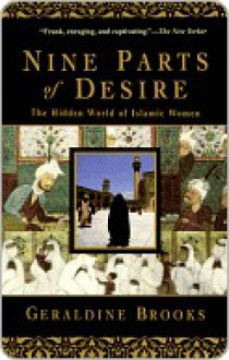 Nine Parts of Desire: The Hidden World of Islamic Women - Geraldine Brooks