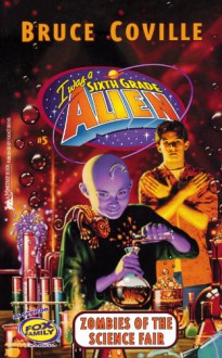 Zombies of the Science Fair (I Was a Sixth Grade Alien, 5) - Bruce Coville