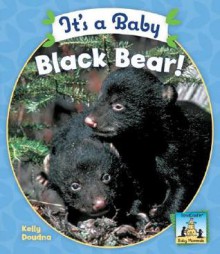 It's a Baby Black Bear! - Kelly Doudna