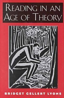 Reading In An Age Of Theory - Bridget Gellert Lyons