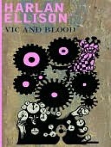 Vic and Blood - Harlan Ellison