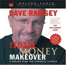 The Total Money Makeover: A Proven Plan for Financial Fitness - Dave Ramsey