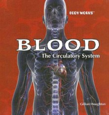 Blood: They Circulatory System - Gillian Houghton