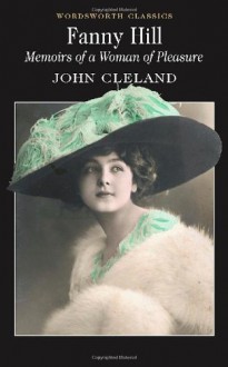 Fanny Hill, or Memoirs of a Woman of Pleasure - John Cleland