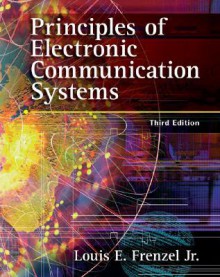 Principles of Electronic Communication Systems - Louis E. Frenzel