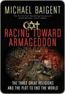 Racing Toward Armageddon - Michael Baigent