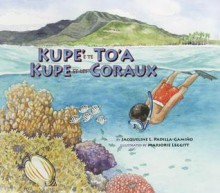 Kupe Et Les Coraux / Kupe' E Te To'a: Exploring a South Pacific Island Atoll - Marjorie Leggitt