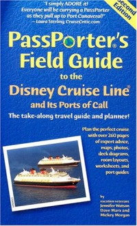 PassPorter's Field Guide to the Disney Cruise Line and Its Ports of Call: The Take-Along Travel Guide and Planner (Passporter's Disney Cruise Line & Its Ports of Call) - Jennifer Watson Marx, Dave Marx