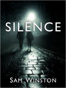 Silence (Stories from the days before What Came After) - Sam Winston