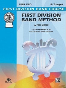 First Division Band Method: B-Flat Trumpet, Part Two - Fred Weber