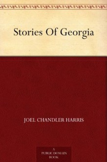 Stories Of Georgia - Joel Chandler Harris