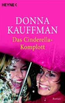 Das Cinderella-Komplott - Donna Kauffman