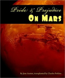 Pride and Prejudice on Mars - Charles Perkins, Jane Austen