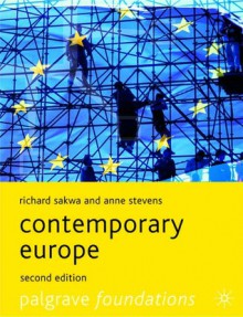 Contemporary Europe - Richard Sakwa, Anne Stevens, Jörg Mathias, Mike Bowker