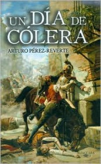 Un día de cólera - Arturo Pérez-Reverte