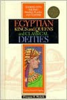 Egyptian Kings and Queens and Classical Deities (Looking Into the Past.) - Dwayne E. Pickels, Dewayne E. Pickles, Arthur M. Schlesinger Jr., Fred L. Israel