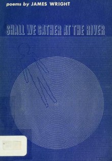 Shall We Gather at the River - James Wright